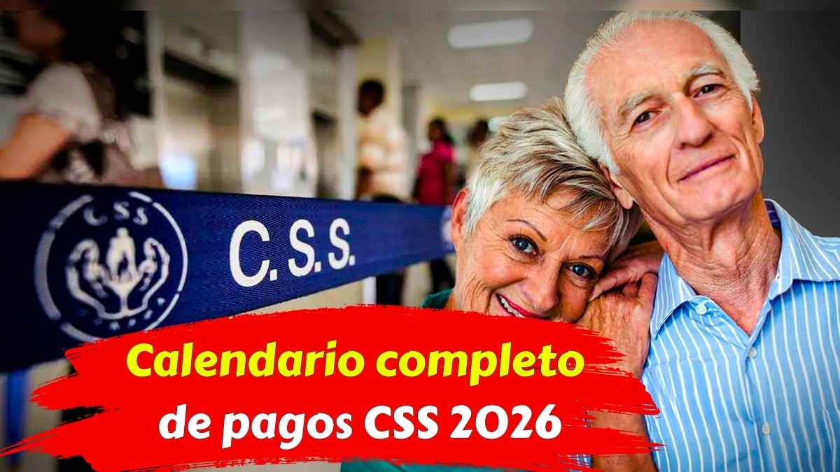 Calendario completo de pagos CSS 2026 pensiones y jubilaciones