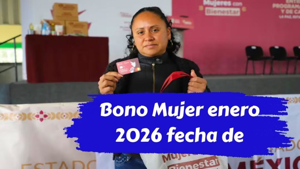 Bono Mujer enero 2026 fecha de pago confirmada y detalles del beneficio