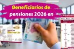 Beneficiarios de pensiones 2026 en México consulta fechas de pago y depósitos